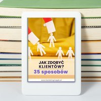 Jak zdobyć klientów? 35 sposobów - Magdalena Kłosek - ebook