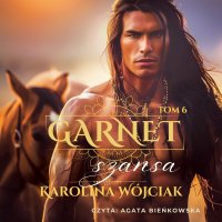 Garnet. Tom 6. Szansa - Karolina Wójciak - audiobook