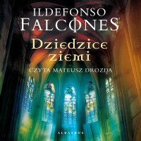 Dziedzice ziemi - Ildefonso Falcones - audiobook