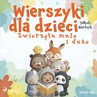 Wierszyki dla dzieci. Zwierzęta małe i duże - Jakub Narloch - audiobook