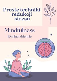Mindfulness 10 minut dziennie. Proste techniki redukcji stresu. - Max Click - ebook