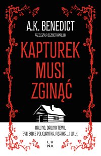 Kapturek musi zginąć - A.K. Benedict - ebook