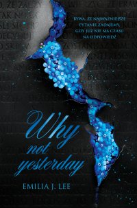 Why Not Yesterday - Emilia J. Lee - ebook