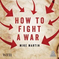 How to Fight a War - Mike Martin - audiobook