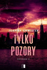 Tylko pozory (wznowienie) - Joanna Chwistek - ebook