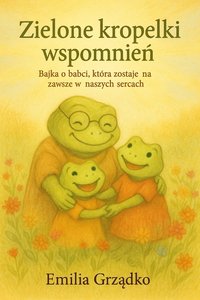 Zielone kropelki wspomnień - Emilia Grządko - audiobook