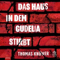 Das Haus in dem Gudelia stirbt - Thomas Knüwer - audiobook