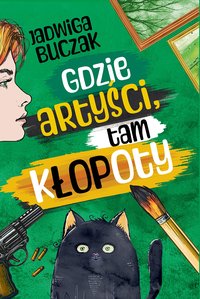Gdzie artyści, tam kłopoty - Jadwiga Buczak - ebook