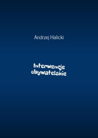 Interwencje obywatelskie - Andrzej Halicki - ebook
