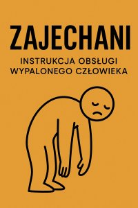 Zajechani. Instrukcja obsługi wypalonego człowieka - publikacja zbiorowa - ebook