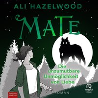 Mate – Die unzumutbare Unmöglichkeit von Liebe - Ali Hazelwood - audiobook