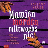 Mumien morden mittwochs nie - Tatjana Kruse - audiobook