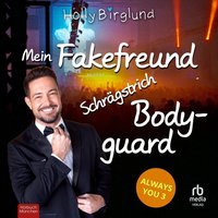Mein Fake-Freund Schrägstrich Bodyguard - Holly Birglund - audiobook