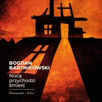 Nocą przychodzi śmierć - Bogdan Bartnikowski - audiobook
