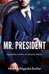 Yes, Mr. President - Monika Magoska-Suchar - ebook