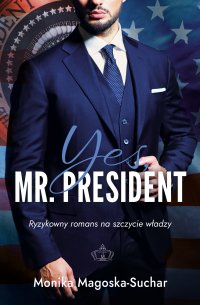 Yes, Mr. President - Monika Magoska- Suchar - ebook