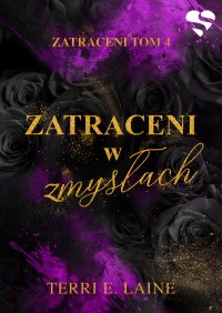 Zatraceni w zmysłach. Zatraceni. Tom IV - Terri E. Laine - ebook