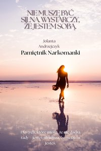 Nie  musisz być silna. Wystarczy, że jesteś sobą. - Jolanta Andrzejczyk - ebook