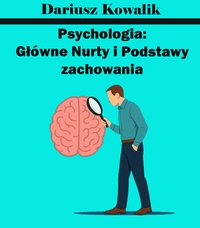 Psychologia: Główne Nurty i Podstawy Zachowania - Dariusz Kowalik - ebook
