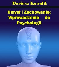 Umysł i Zachowanie: Wprowadzenie do Psychologii - Dariusz Kowalik - ebook