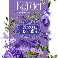 Uroczysko. Tom 2. Sezon na cuda - Magdalena Kordel - audiobook