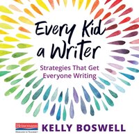 Every Kid a Writer - Kelly Boswell - audiobook