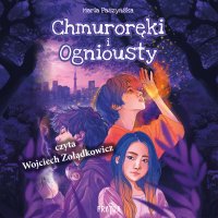 Chmuroręki i Ogniousty - Maria Paszyńska - audiobook
