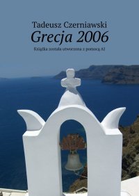 Grecja 2006 - Tadeusz Czerniawski - ebook