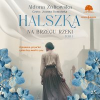 Halszka. Tom 1. Na brzegu rzeki - Aldona Żółtowska - audiobook