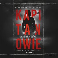 Kapitanowie. Czerwony odwet - Arkadiusz Wilczewski - audiobook
