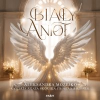 Biały anioł - Aleksandra Możejko - audiobook