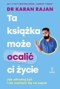 Ta książka może ocalić ci życie - Dr Karan Rajan - ebook
