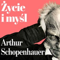 Arthur Schopenhauer. Filozofia koszmaru. Życie i myśl największego filozofa XIX wieku - Kamil Karczewski - audiobook