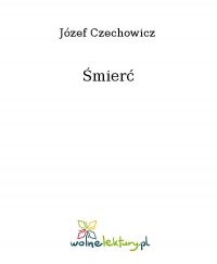 Śmierć - Józef Czechowicz - ebook
