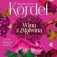 Uroczysko. Tom 3. Wino z Malwiną - Magdalena Kordel - audiobook