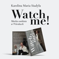 Watch Me. Marka osobista w 9 krokach. - KAROLINA SIUDYŁA - ebook