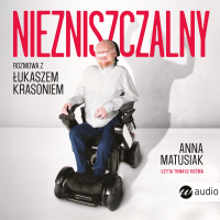 Niezniszczalny. Rozmowa z Łukaszem Krasoniem - Anna Matusiak - audiobook