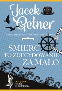 Śmierć to zdecydowanie za mało - Jacek Getner - ebook