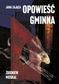 Jana Zająca opowieść gminna - Zbigniew Moskal - ebook