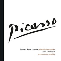 Picasso. Geniusz. Ikona. Legenda. Biografia buntownika - Annie Cohen-Solal - audiobook
