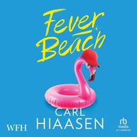 Fever Beach - Carl Hiaasen - audiobook
