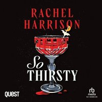 So Thirsty - Rachel Harrison - audiobook