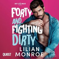 Forty And Fighting Dirty - Lilian Monroe - audiobook