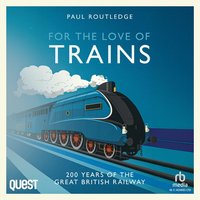 For The Love of Trains - Paul Routledge - audiobook