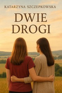 Dwie Drogi - Katarzyna Szczepkowska - ebook