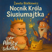 Nocnik króla Siusiumajtka - Żaneta Blatkiewicz - audiobook