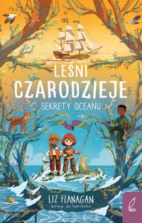 Leśni czarodzieje. Sekrety oceanu. Tom 3 - Liz Flanagan - ebook