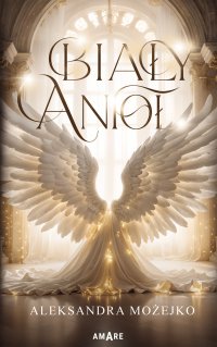 Biały anioł - Aleksandra Możejko - ebook