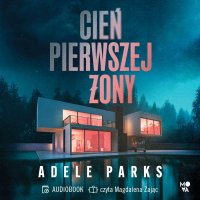 Cień pierwszej żony - Adele Parks - audiobook