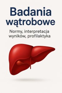 Badania wątrobowe. Normy, interpretacja wyników, profilaktyka - Opracowanie Zbiorowe - ebook